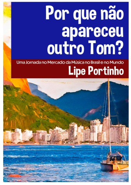 Por que não apareceu outro Tom? Uma jornada no mercado da música no Brasil e no mundo